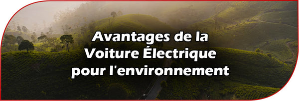 Avantages de la Voiture Électrique pour l'environnement