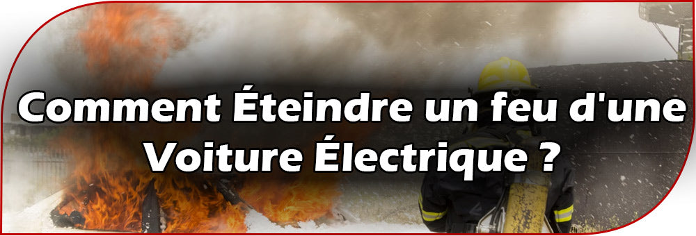 Comment Éteindre un feu d'une Voiture Électrique ?