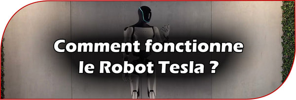 Comment fonctionne le Robot Tesla ?