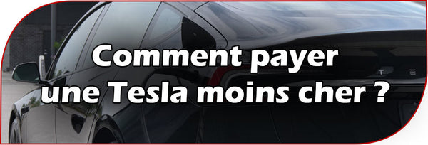 Comment payer une Tesla moins cher ?