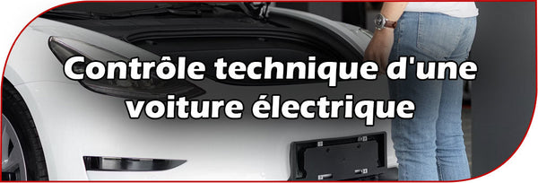Contrôle technique d'une voiture électrique : quelles spécificités ?