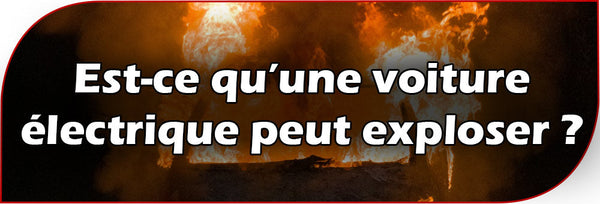 Est-ce qu’une voiture électrique peut exploser ?