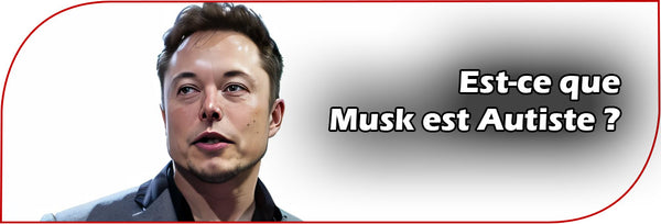 Est-ce que Musk est Autiste ?