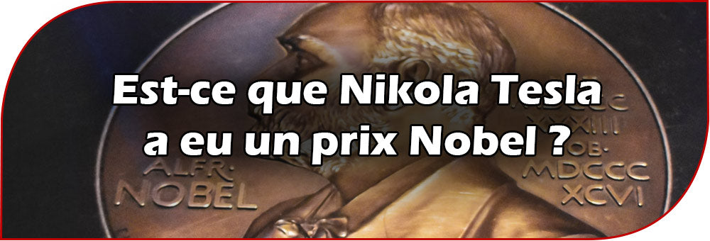 Est-ce que Nikola Tesla a eu un prix Nobel ?