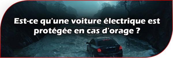 Est-ce qu'une voiture électrique est protégée en cas d'orage ?