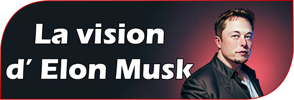 La vision d'Elon Musk