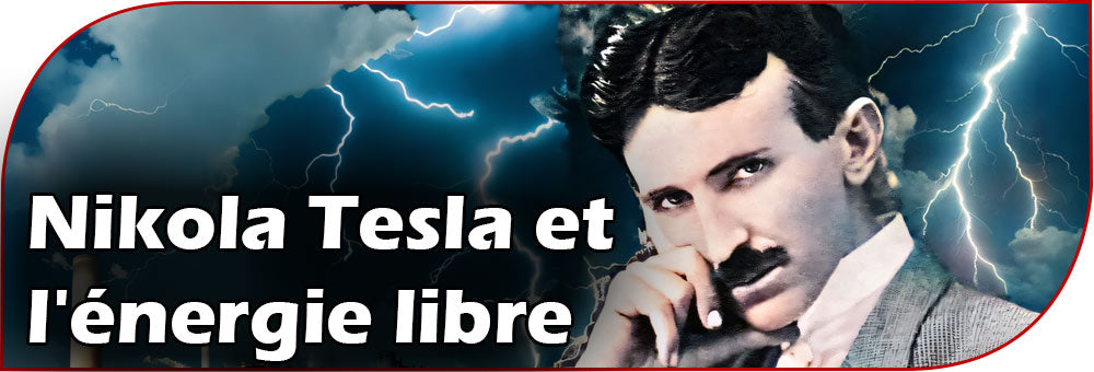 Nikola Tesla et l'énergie libre