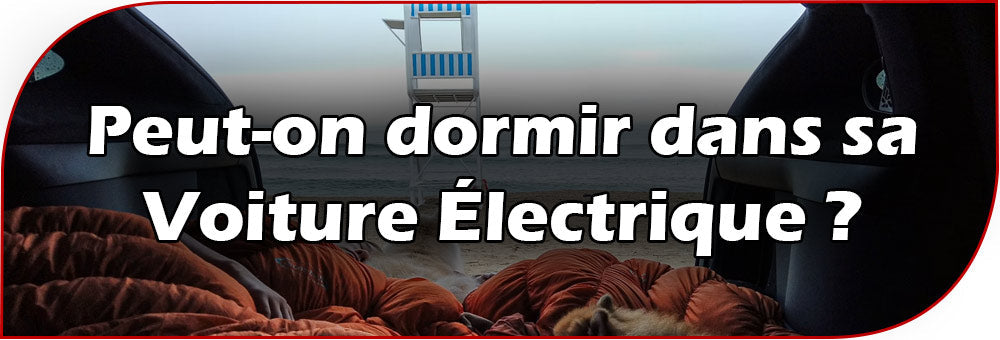 Peut-on dormir dans sa Voiture Électrique ?