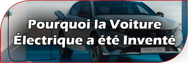 Pourquoi la Voiture Électrique a été Inventé