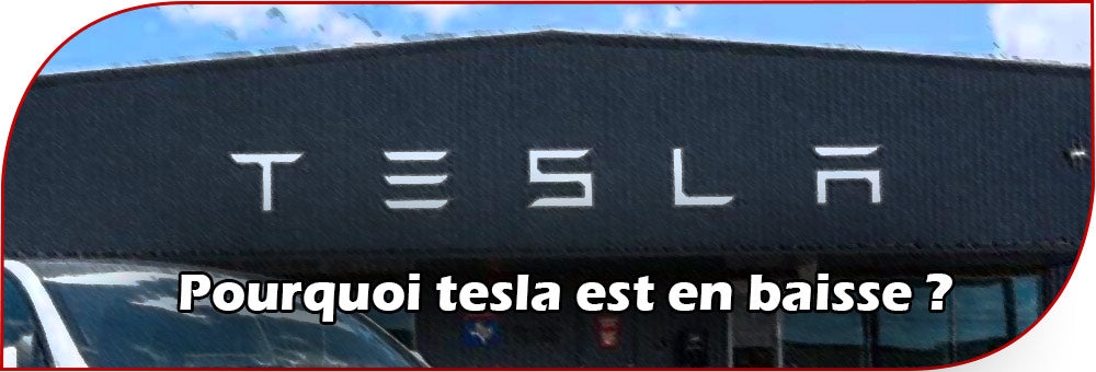 Pourquoi tesla est en baisse ?