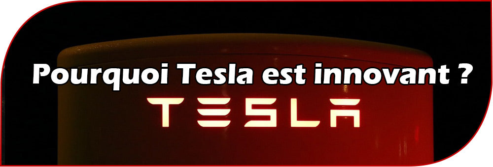 Pourquoi Tesla est innovant ?