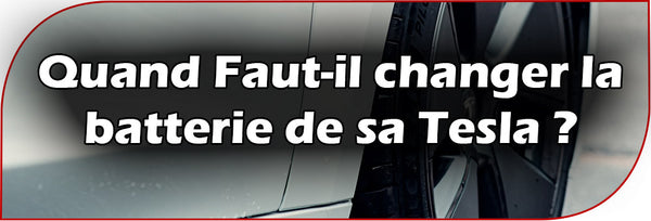 Quand Faut-il changer la batterie de sa Tesla ?