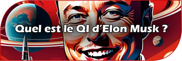 Quel est le QI de Elon Musk ?