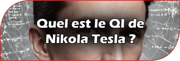 Quel est le QI de Nikola Tesla ?