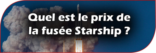 Quel est le prix de la fusée Starship ?