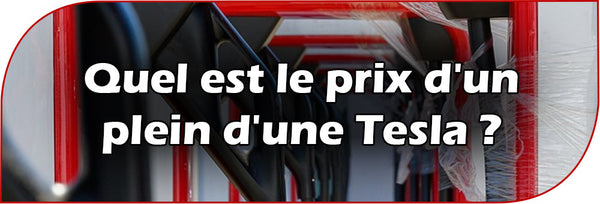 Quel est le prix d'un plein d'une Tesla ?