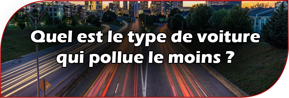 Quel est le type de voiture qui pollue le moins ?