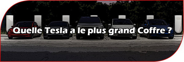 Quelle Tesla a le plus grand Coffre ?