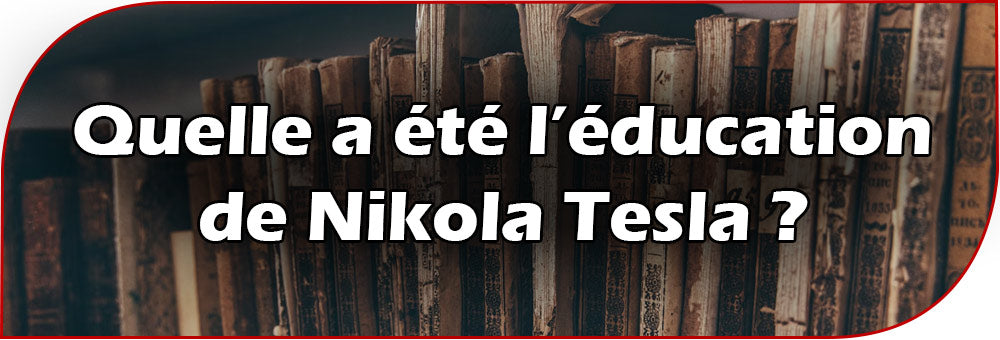 Quelle a été l’éducation de Nikola Tesla ?