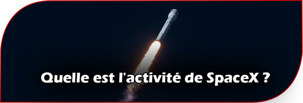 Quelle est l'activité de SpaceX ?