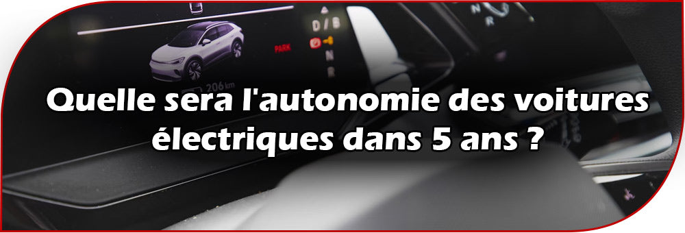 Quelle sera l'autonomie des voitures électriques dans 5 ans ?