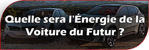 Quelle sera l'Énergie de la Voiture du Futur ?