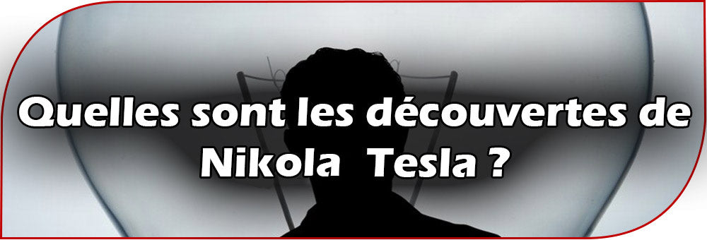 Quelles sont les découvertes de Nikola Tesla ?