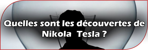 Quelles sont les découvertes de Nicolas Tesla ?