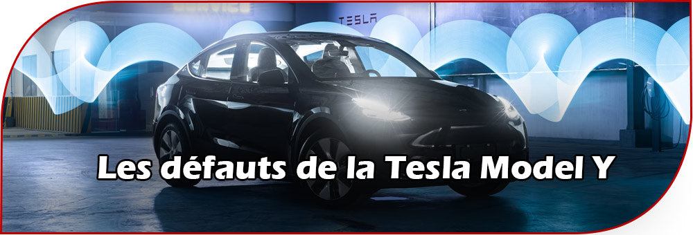 Quels sont les défauts de la Tesla Model Y ?