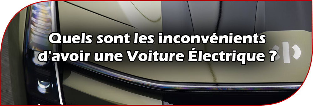 Quels sont les inconvénients d'avoir une Voiture Électrique ?