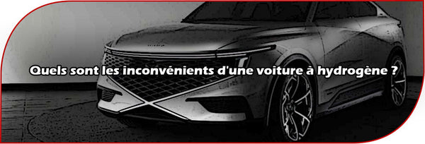 Quels sont les inconvénients d'une voiture à hydrogène ?